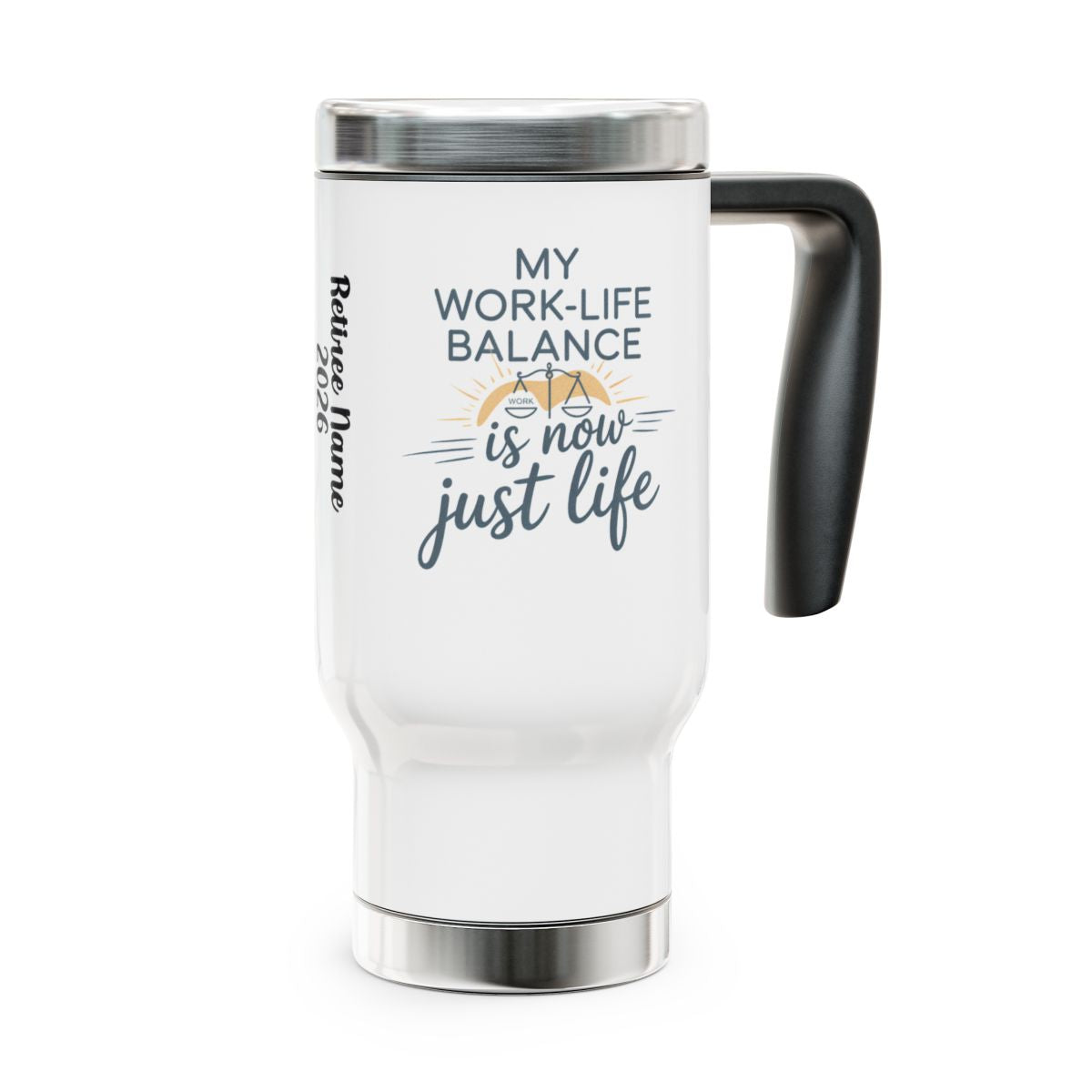Personalized Retirement Travel Mug (Tumbler) – “My Work-Life Balance Is Now Just Life” - Retiree Gifts Retirement Party