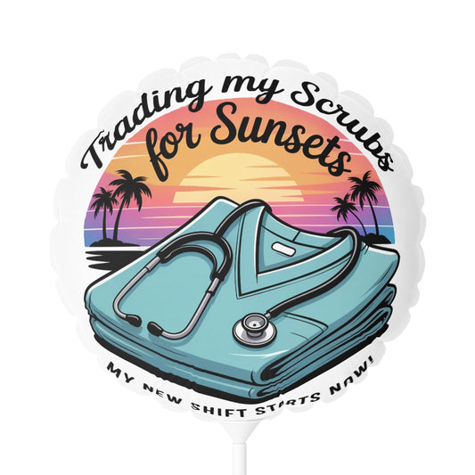 Trading my Scrubs for Sunsets 22in or 11in Mylar Ballons - Retiree Gifts Retirement Party
