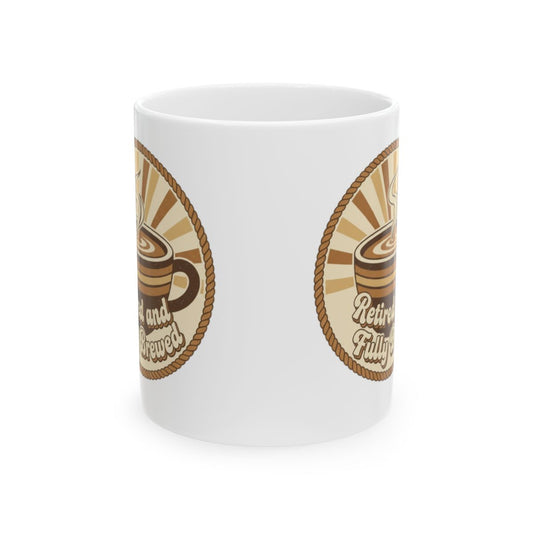 Retired and Fully Brewed Coffee Mug Perfect for Coffee Lovers