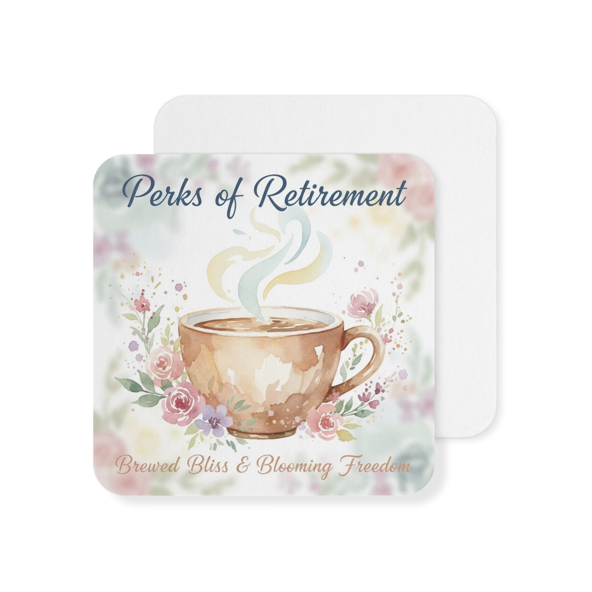 Perks of Retirement Brewed Bliss & Blooming Freedom Coaster