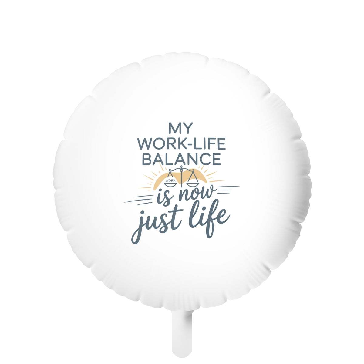 My Work-Life Balance is Now Just Life 22in or 11in Mylar Ballons - Retiree Gifts Retirement Party