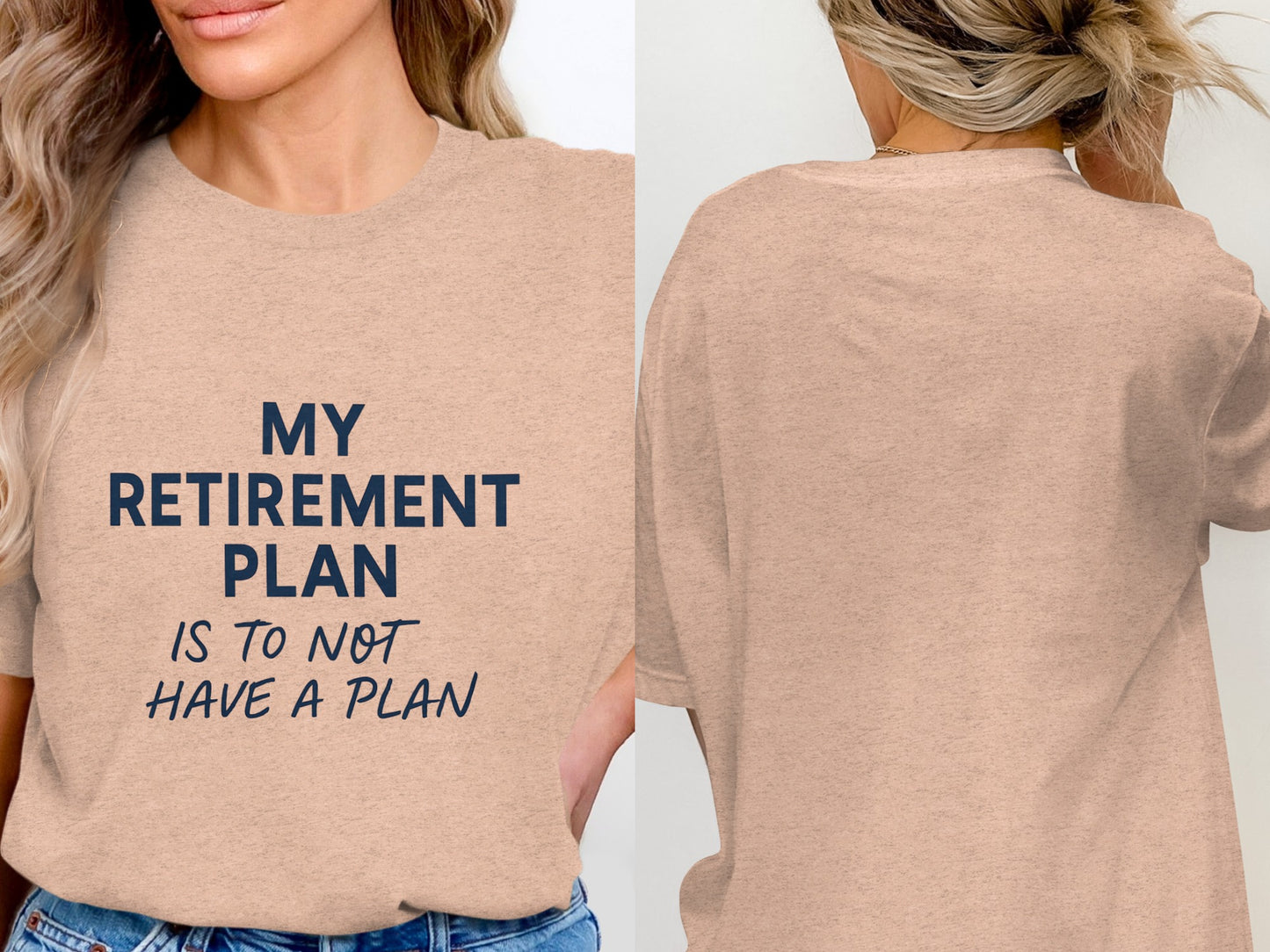 My Retirement Plan T-Shirt Funny Quote | Is To Not Have Plan | Soft Color Bella T-Shirts - Retiree Gifts Retirement Party