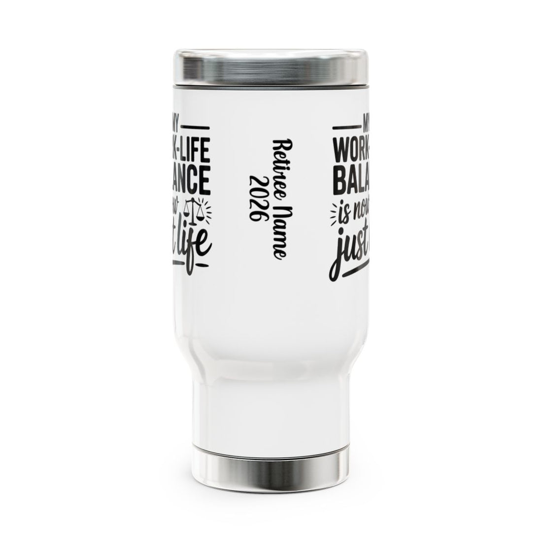 Personalized Retirement Travel Mug (Tumbler) – “My Work Life Balance Is Not Just A Life” - Retiree Gifts Retirement Party