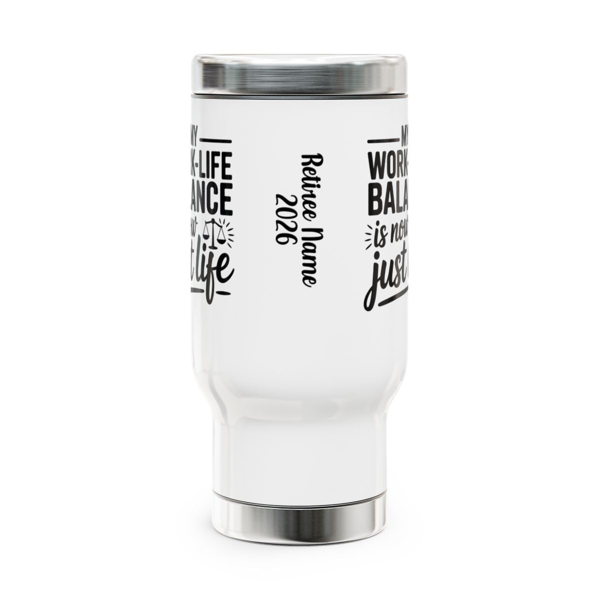 Personalized Retirement Travel Mug (Tumbler) – “My Work Life Balance Is Not Just A Life” - Retiree Gifts Retirement Party
