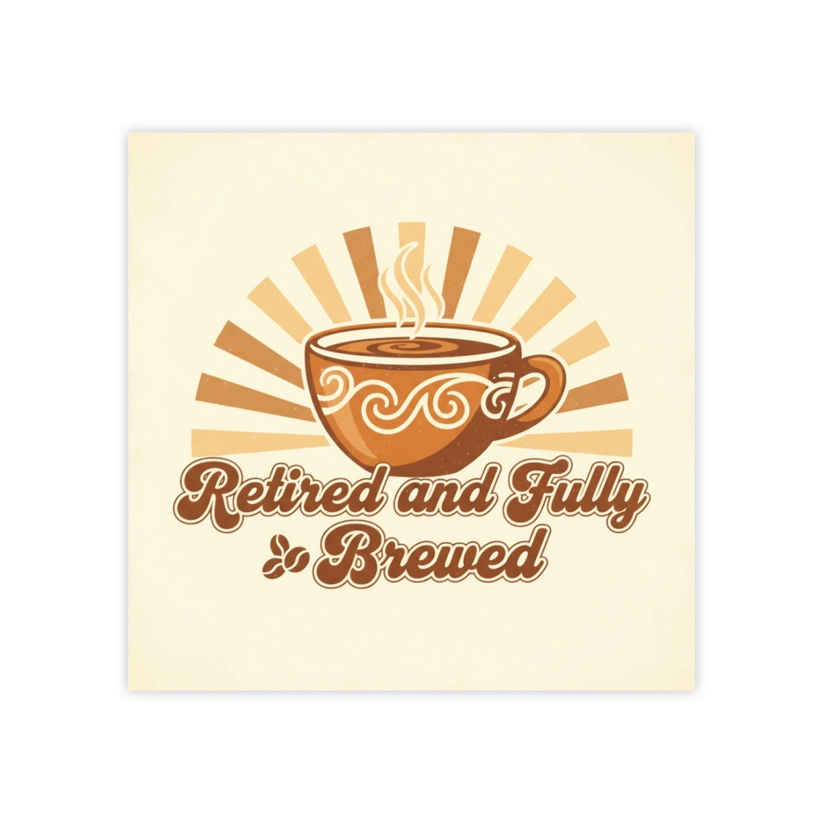 Retired and Fully Brewed Coffee Lovers Artwork Decor