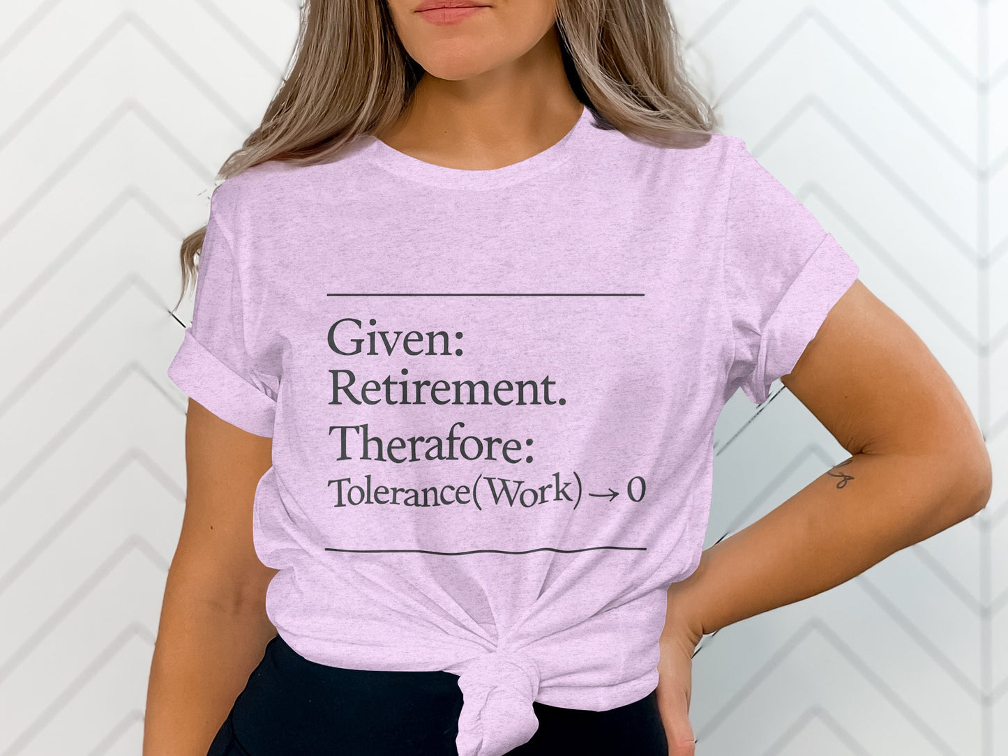 Given Retirement Therefore Tolerance At Work Zero | Funny Retirement Saying | Great Soft Color Bella T-Shirts - Retiree Gifts Retirement Party