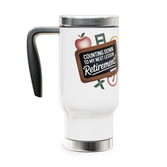 Personalized Retirement Travel Mug (Tumbler) – “Counting Down To My Next Lesson Retirement” - Retiree Gifts Retirement Party