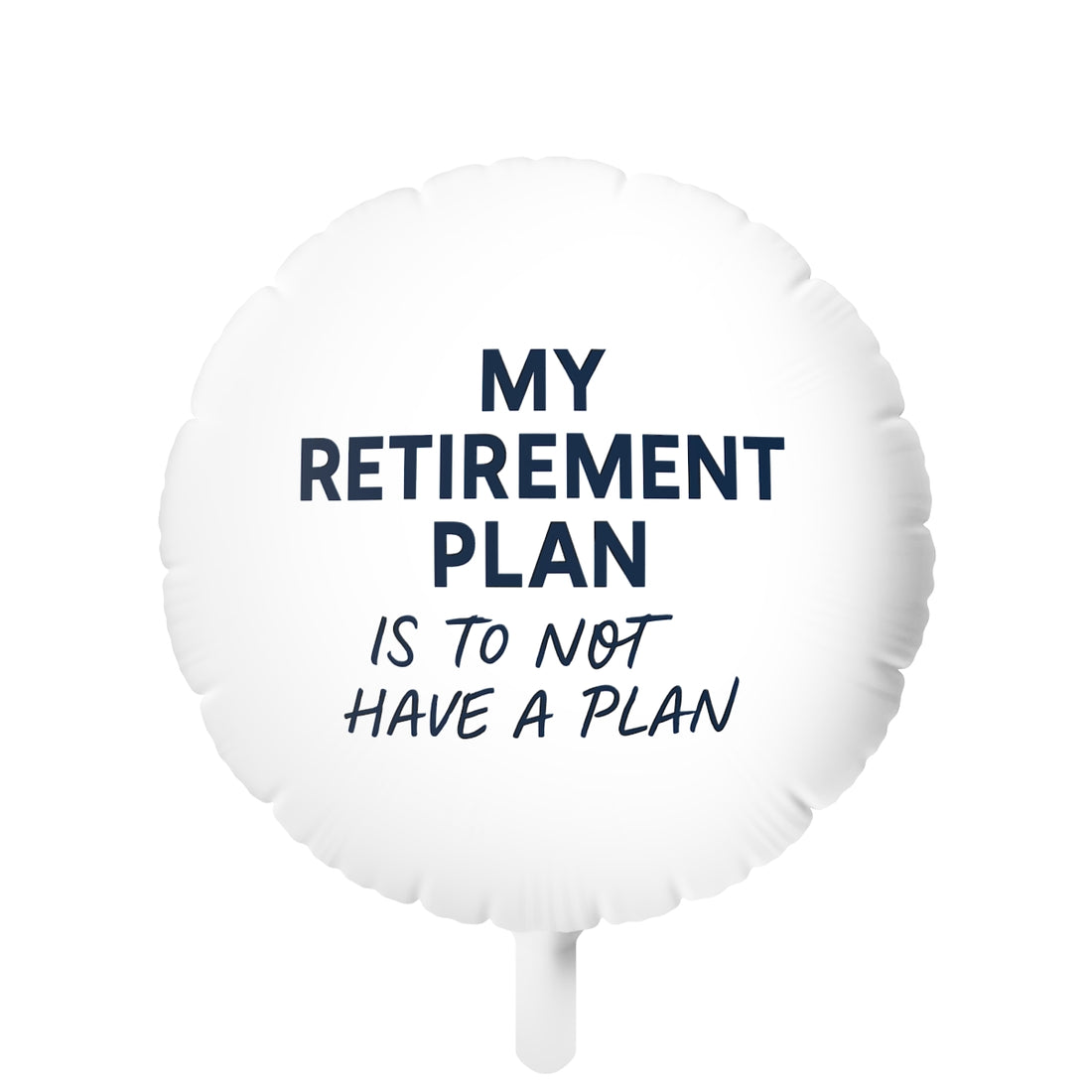 My Retirement Plan Is To Not Have A Plan | Perfect Retirement Party Decoration | Personalizable Mylar Ballons 11in or 22in - Retiree Gifts Retirement Party