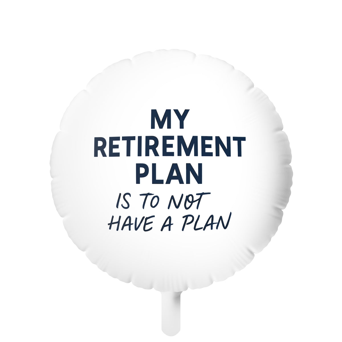 My Retirement Plan Is To Not Have A Plan | Perfect Retirement Party Decoration | Personalizable Mylar Ballons 11in or 22in - Retiree Gifts Retirement Party