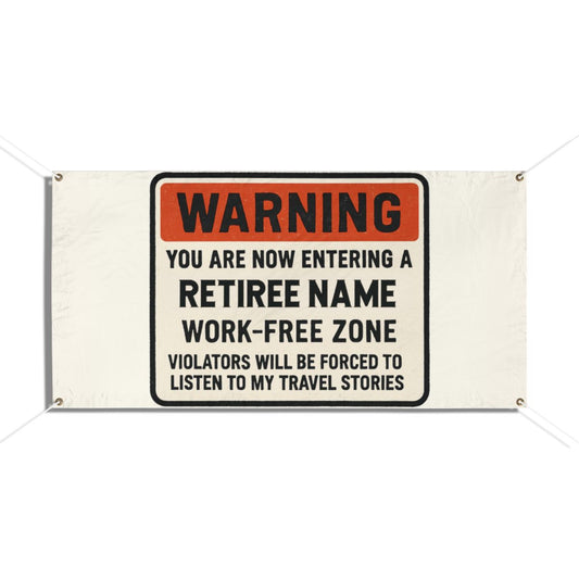 Warning You Are Now Entering A Retiree Zone Large Vinyl Banner or Yard Sign - Retiree Gifts Retirement Party