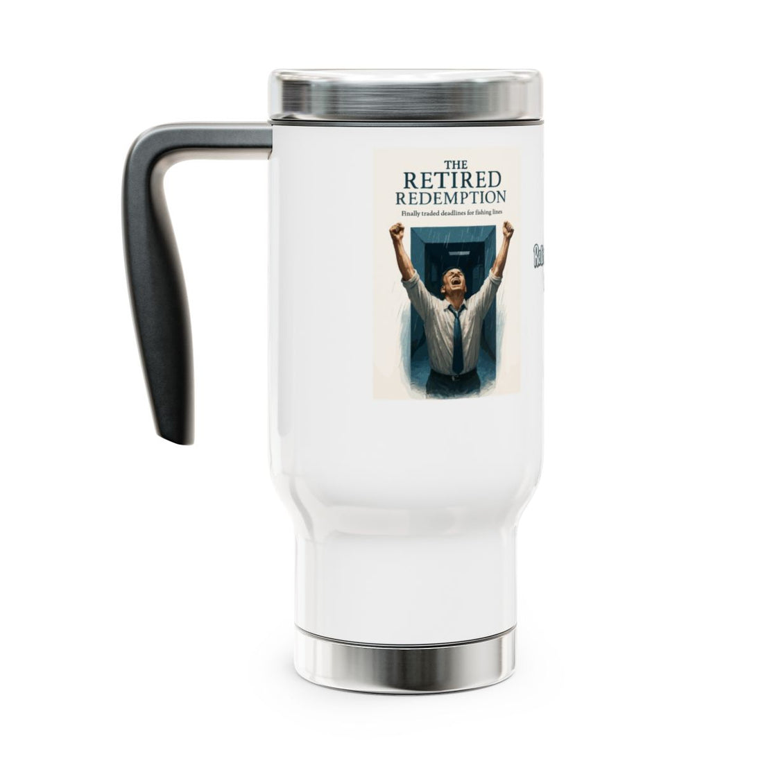 THE RETIRED REDEMPTION Finally traded deadlines for fishing lines | 14oz Travel Mug - Retiree Gifts Retirement Party