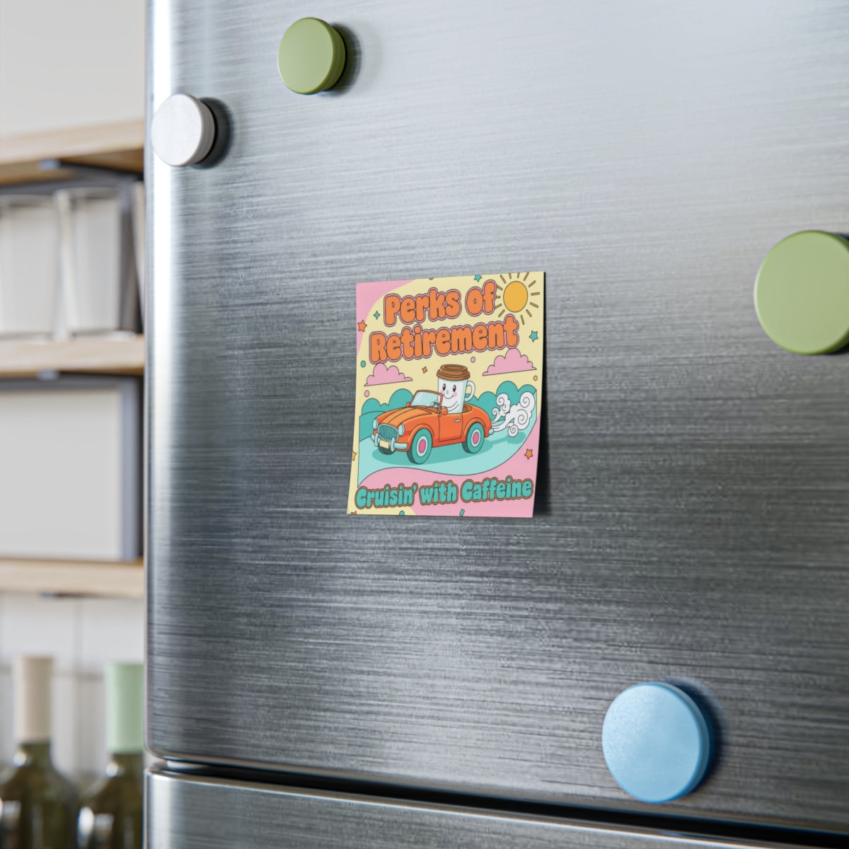 Perks Of Retirement Cruisin With Caffeine Magnet