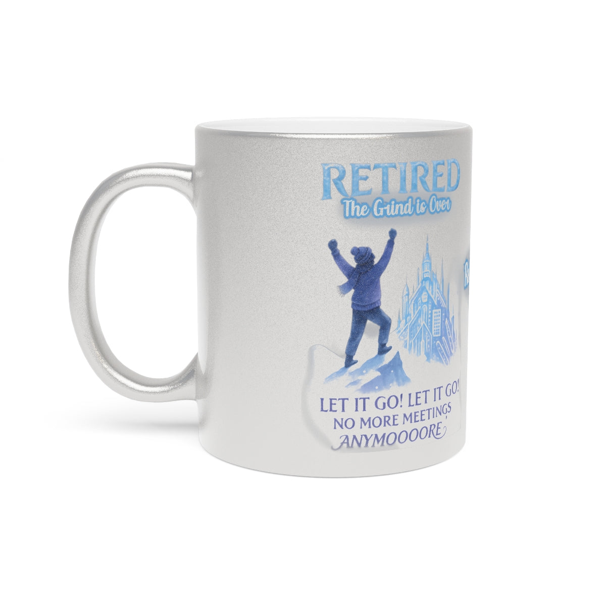 Retired The Grind Is Over Let It Go Themed Mug