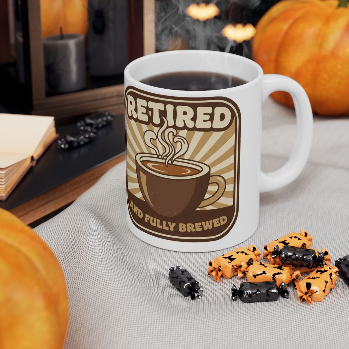 Retired And Fully Brewed Coffee Mug Perfect Gift