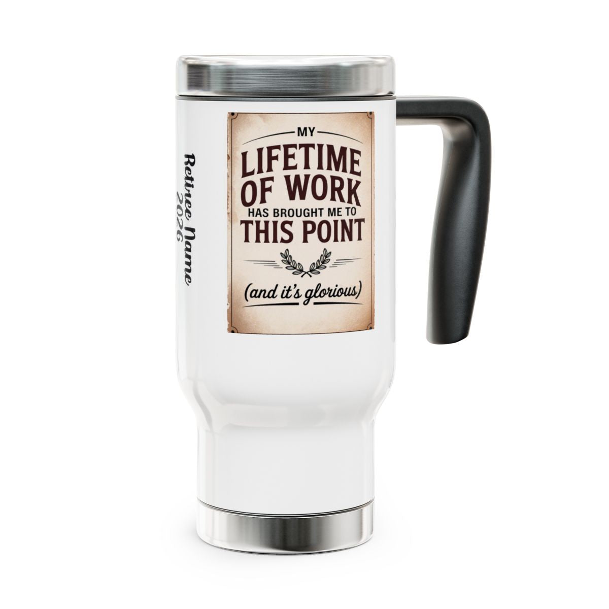 Personalized Retirement Travel Mug (Tumbler) – “Life Of Work Retire Name” - Retiree Gifts Retirement Party