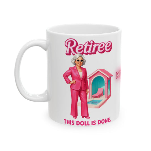Retiree Doll Is Done Mug Ideal Gift For Retirement