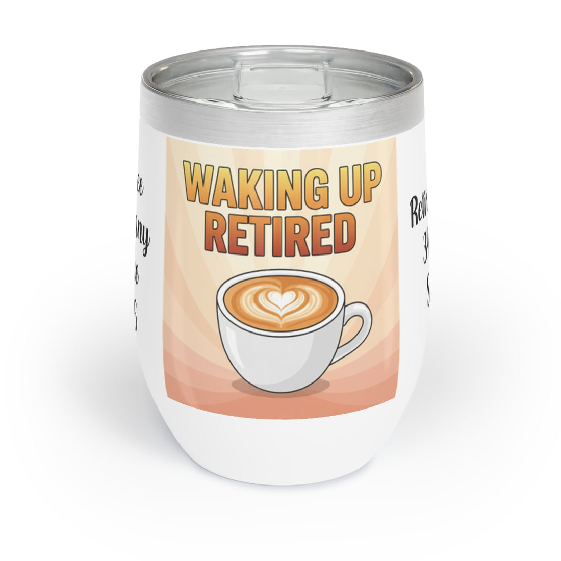 Waking Up Retired Coffee Lover Tumbler Insulated Cup