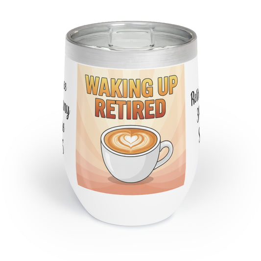 Waking Up Retired Coffee Cup Design Stainless Tumbler