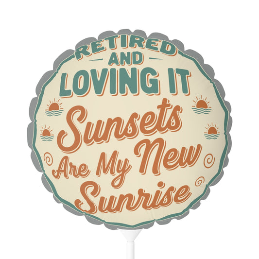 Retired and Loving It Sunsets Are My New Sunrise | Gift Idea | Retirement Theme Design 11in or 22in Mylar Ballon - Retiree Gifts Retirement Party