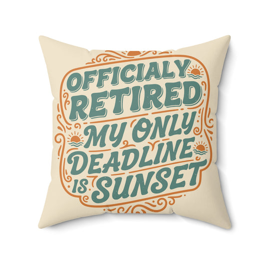 Officially Retired My Only Deadline is Sunset | Retirement Pillows & Pillow Cases - Retiree Gifts Retirement Party