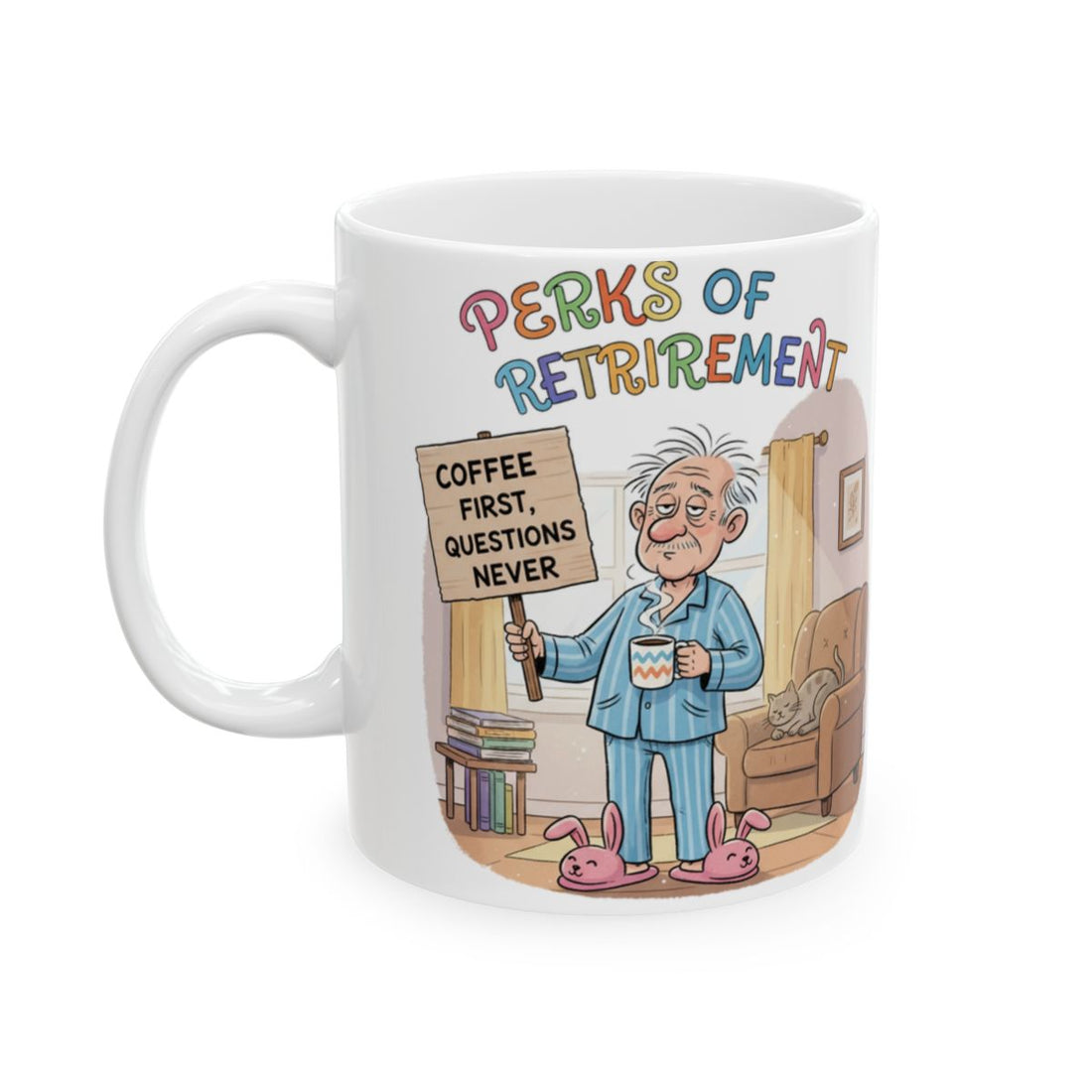Perks of Retirement Coffee First Questions Never Mug