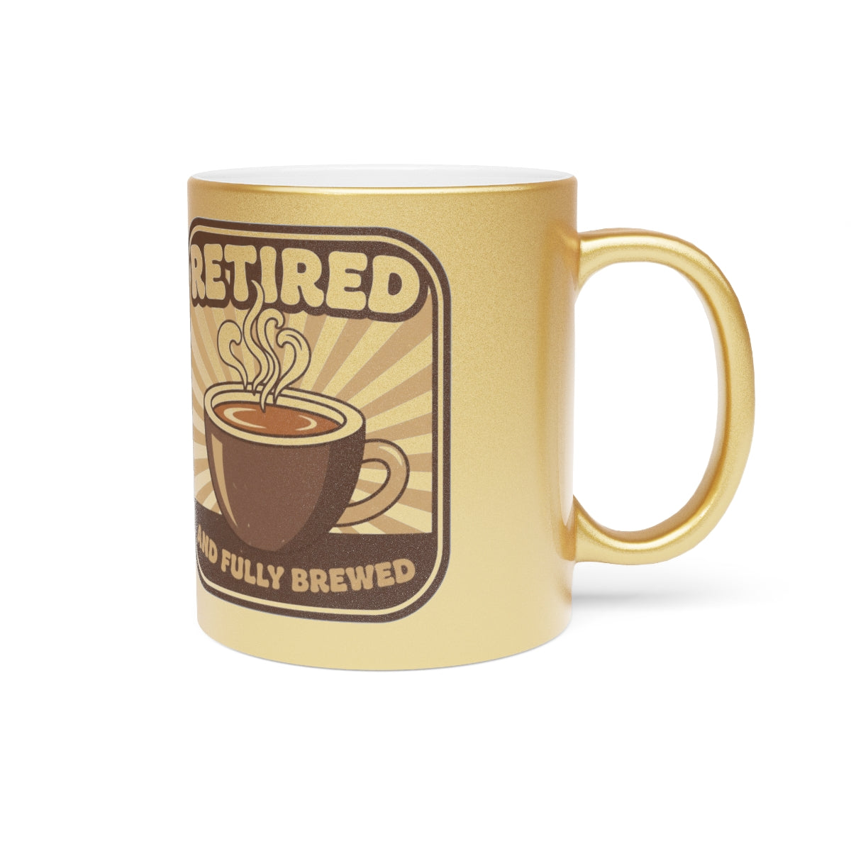 Retired and Fully Brewed Coffee Mug For Your Relaxation