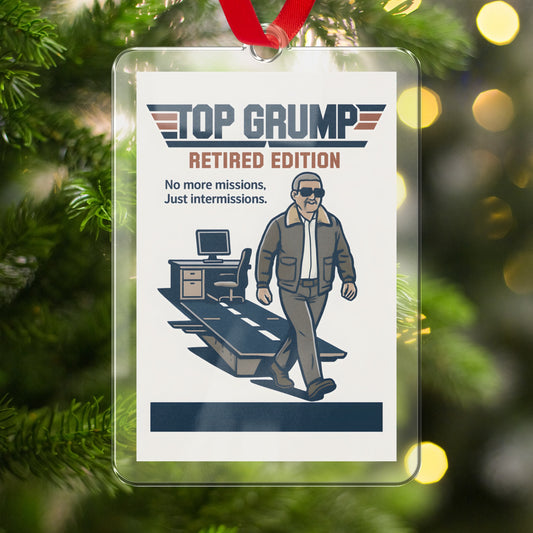 Top Grump Retired Edition | No More Missions Just Intermissions | Celebrate Retirement with Personalized Custom Cut Acrylic Ornaments - Retiree Gifts Retirement Party