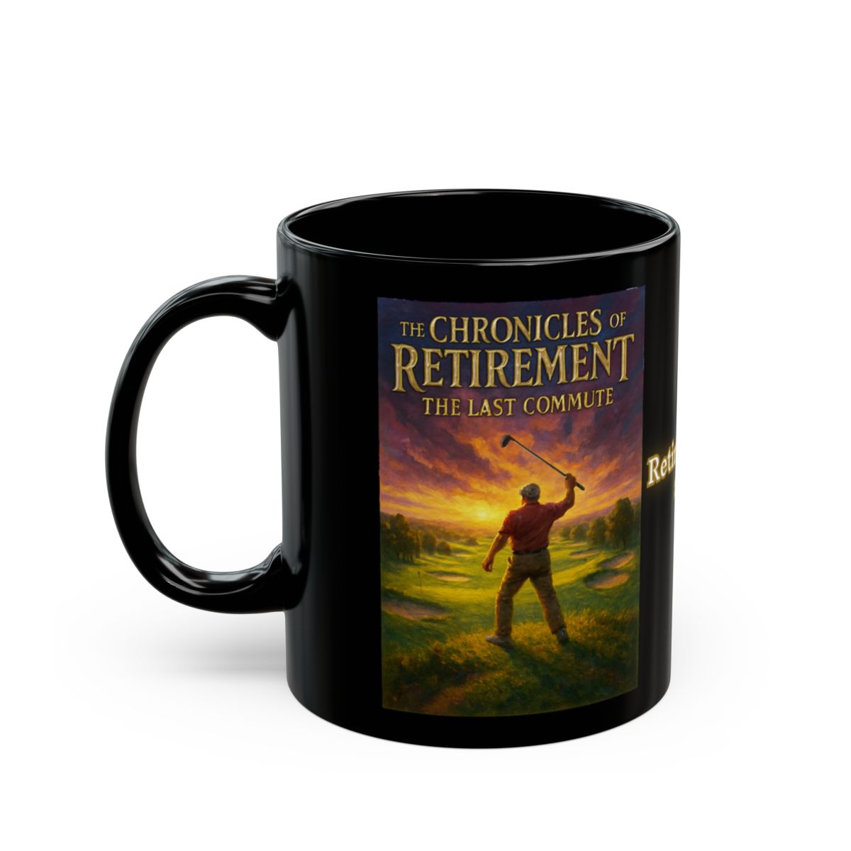 The Chronicles of Retirement The Last Commute Mug