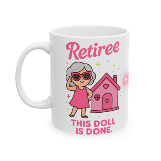 Retiree This Doll Is Done Coffee Mug Retirement Gift