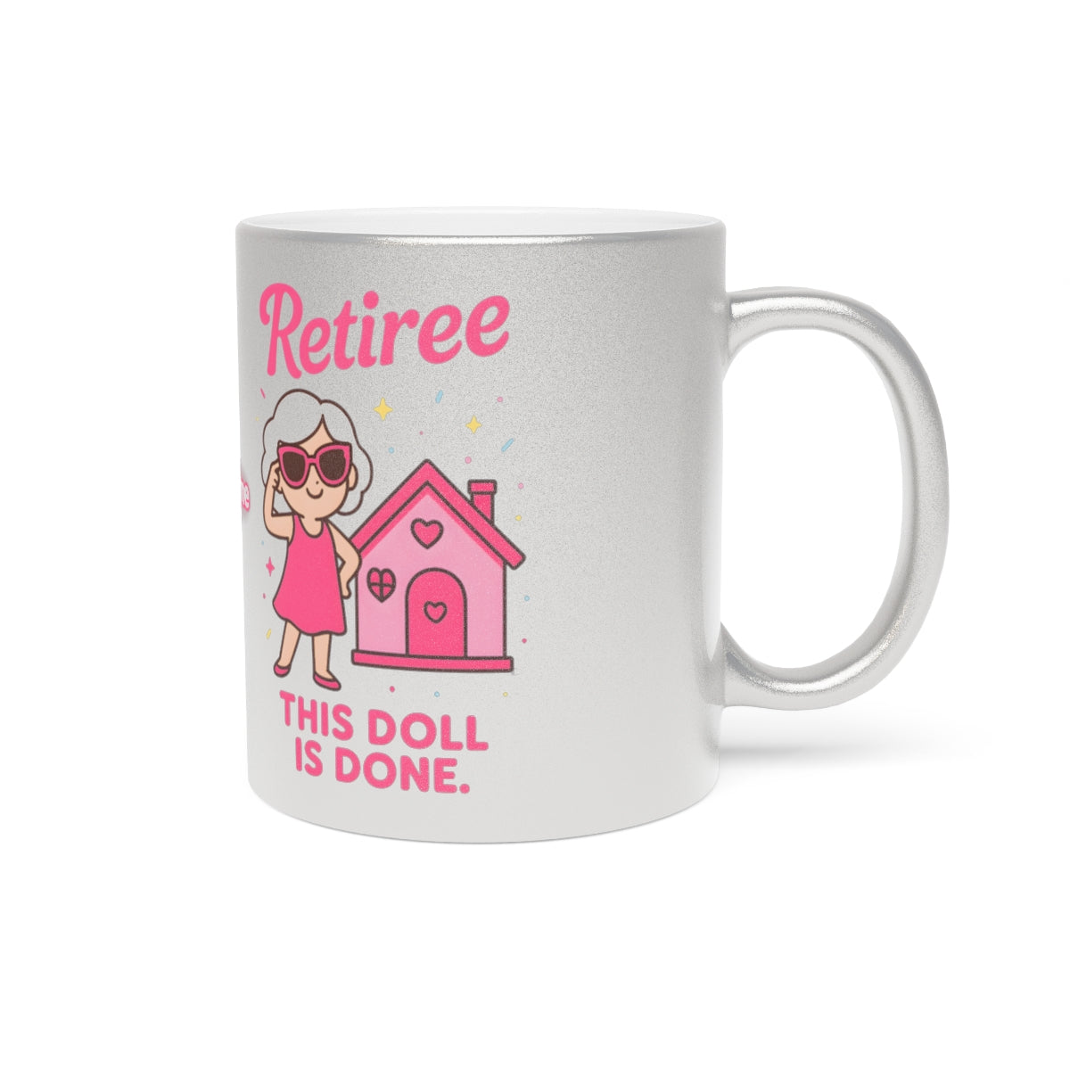 Retiree This Doll Is Done Printed White Mug
