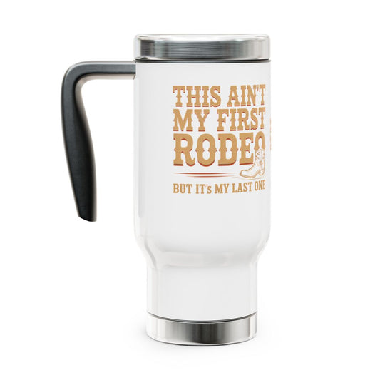 Personalized Retirement Travel Mug (Tumbler) – “This Ain'T My First Rodeo Customizable Travel Mug” - Retiree Gifts Retirement Party
