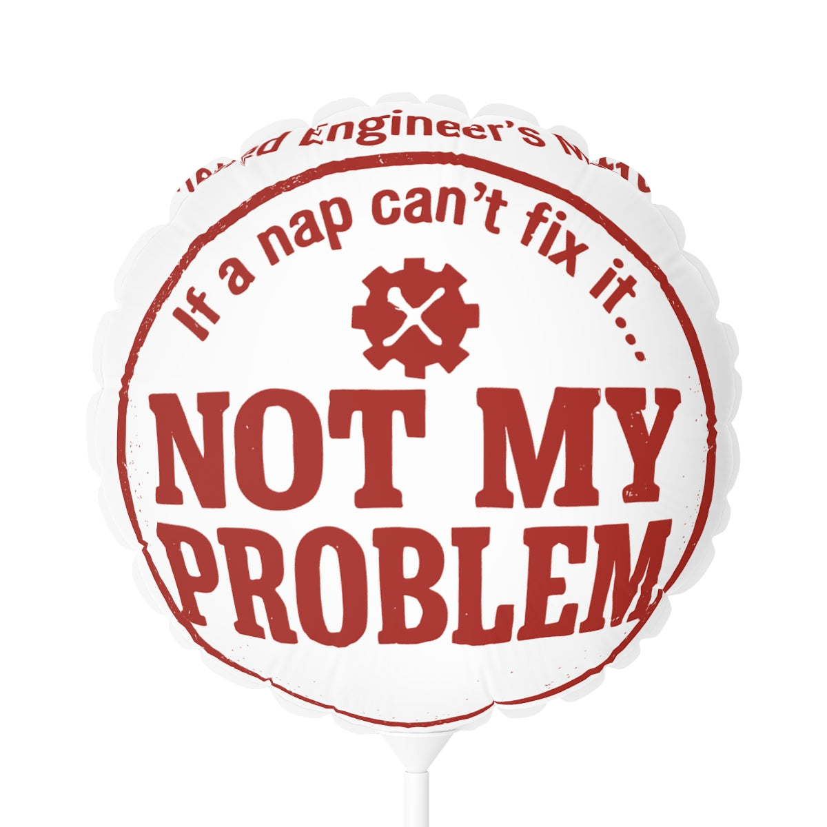 Retired Engineer's Motto If Nap Cant Fix It | NOT MY PROBLEM | This retirement ornament Mylar Ballons 11in or 22in - Retiree Gifts Retirement Party