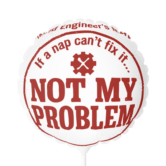Retired Engineer's Motto If Nap Cant Fix It | NOT MY PROBLEM | This retirement ornament Mylar Ballons 11in or 22in - Retiree Gifts Retirement Party
