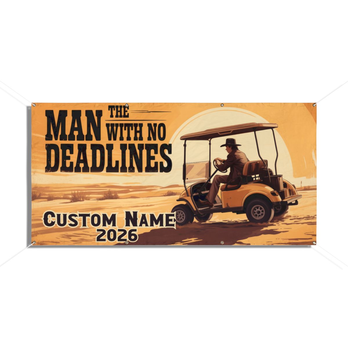 The Man With No Deadlines Golf Cart Desert Adventure Vinyl Banner or Yard Sign - Retiree Gifts Retirement Party