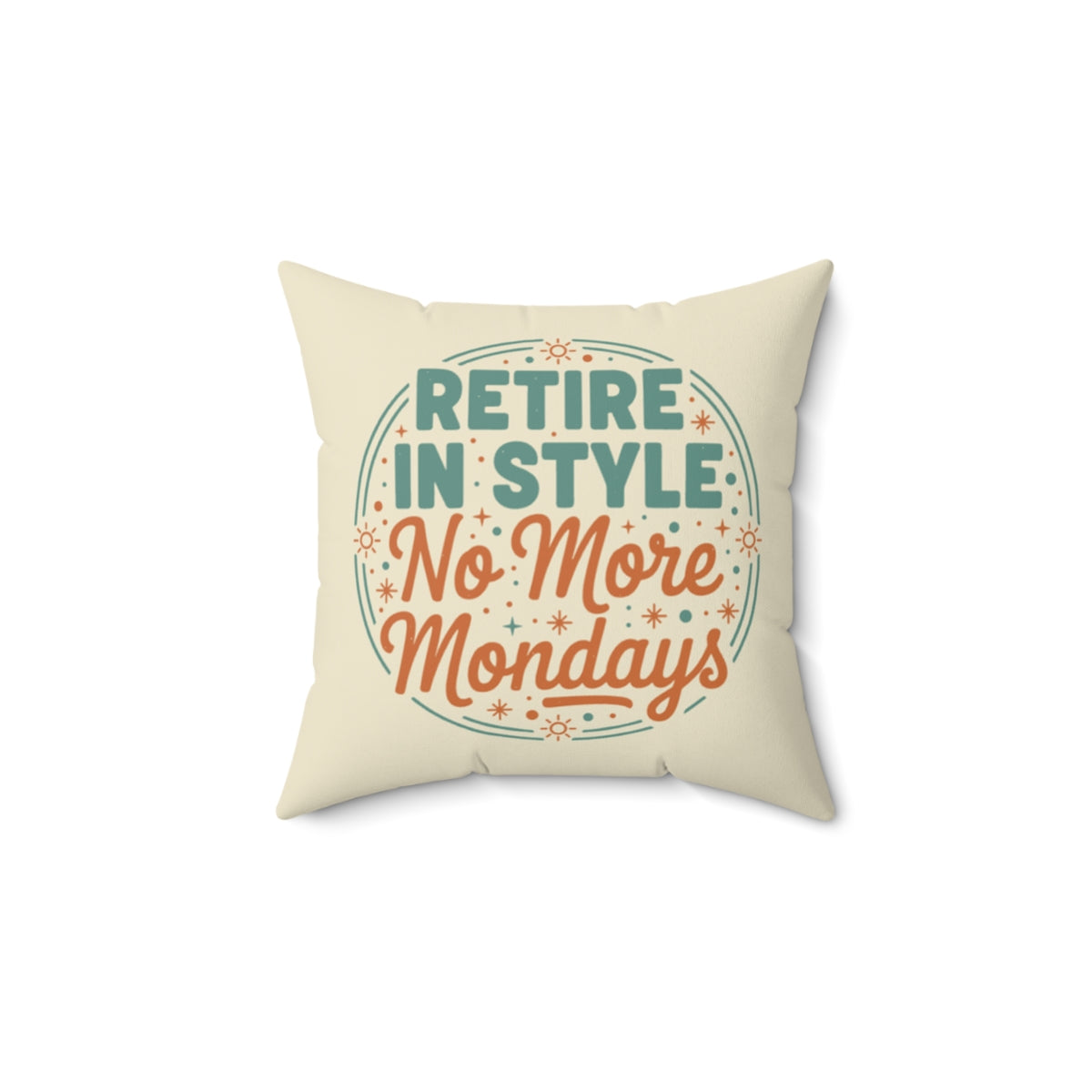 Retire In Style No More Mondays | Square Pillow - Retiree Gifts Retirement Party