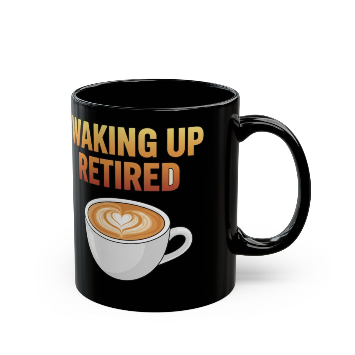 Waking Up Retired Typography Mug Coffee Cup Drinkware