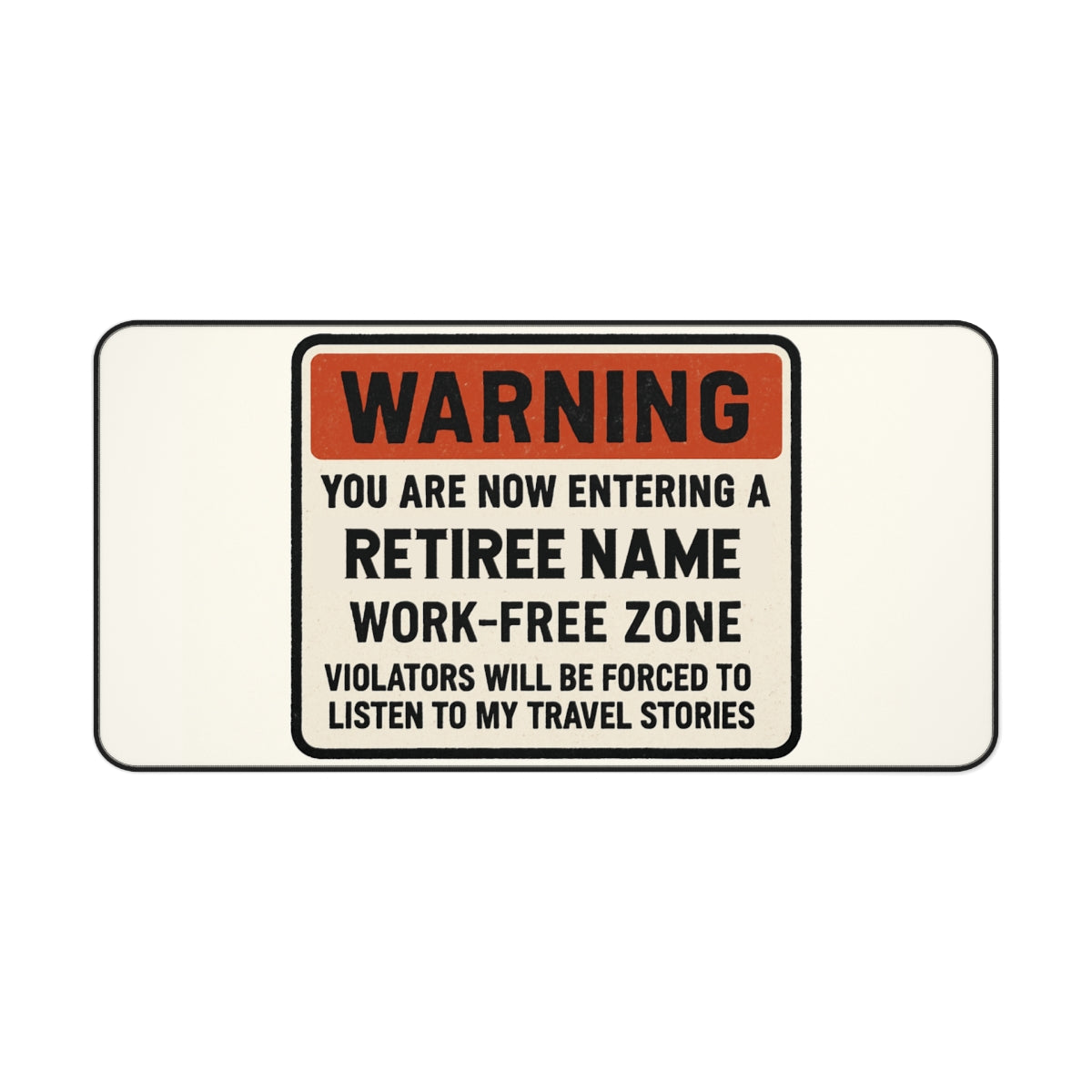 Personalized Retirement Desk Mat / Mouse Pad – “Warning Entering Zone Listen To Stories” - Retiree Gifts Retirement Party