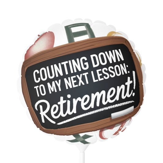 Counting Down to My Next Lesson Retirement 22in or 11in Mylar Ballons - Retiree Gifts Retirement Party