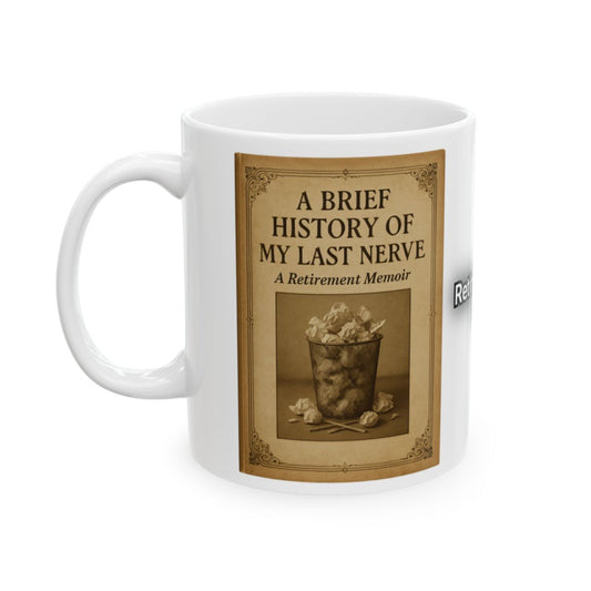 A Brief History of My Last Nerve Mug for Retirement