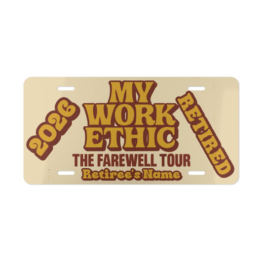 My Work Ethic Farewell Tour Personalizable Vanity License Plate - Retiree Gifts Retirement Party
