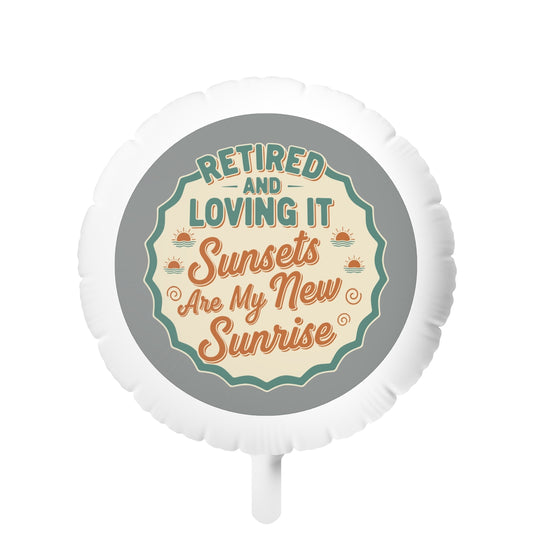 Retired and Loving It Sunsets Are My New Sunrise | Gift Idea | Retirement Theme Design 11in or 22in Mylar Ballon - Retiree Gifts Retirement Party