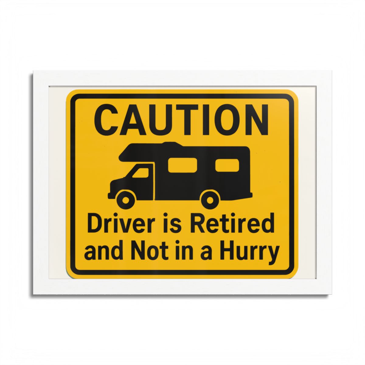 Caution Driver Retired Funny Car Motorhome Sign Framed Art Posters - Retiree Gifts Retirement Party