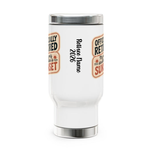 Personalized Retirement Travel Mug (Tumbler) – “Officially Retired My Favorite Day Is Sunset” - Retiree Gifts Retirement Party