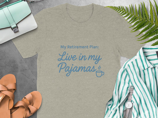 My Retirement Plan Live in my Pajamas | Retirement Fun | Soft Color Bella T-Shirts - Retiree Gifts Retirement Party