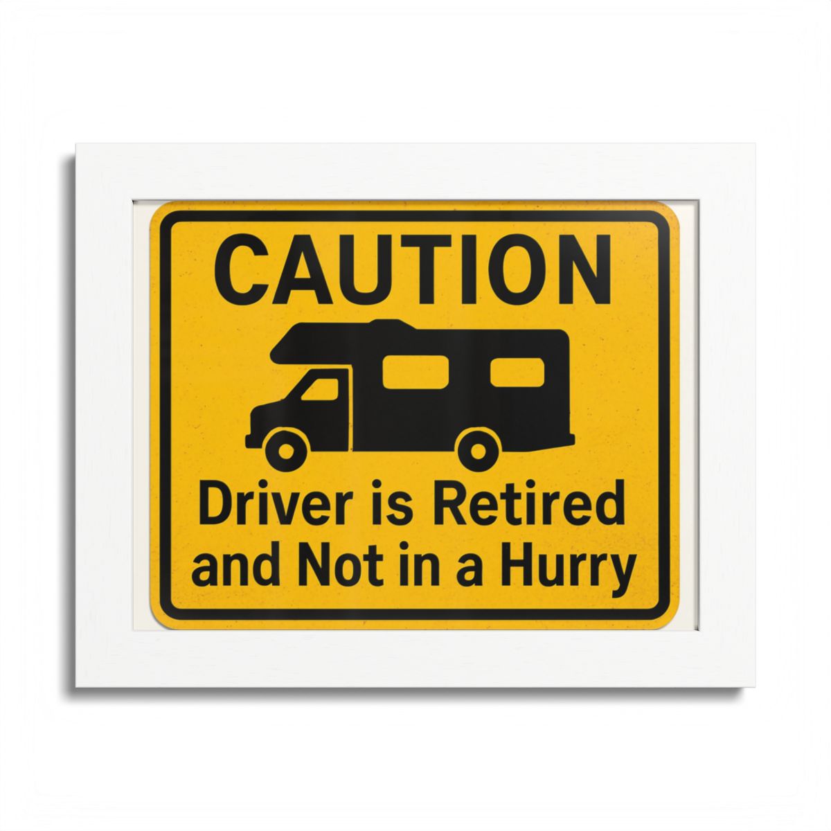 Caution Driver Retired Funny Car Motorhome Sign Framed Art Posters - Retiree Gifts Retirement Party