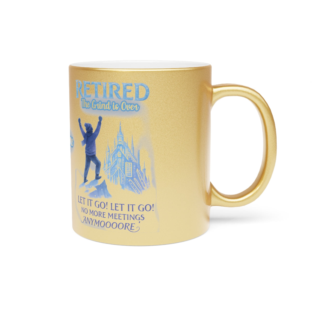 Retired The Grind is Over Let It Go No More Meetings Mug