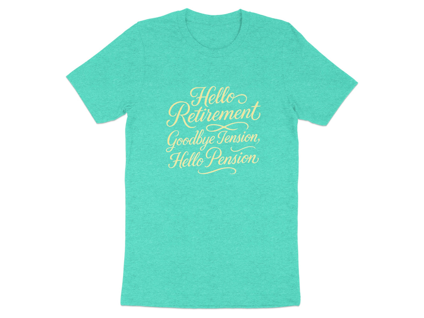 Hello Retirement Goodbye Tension Hello Pension | Celebrate with Soft Color Bella T-Shirts - Retiree Gifts Retirement Party