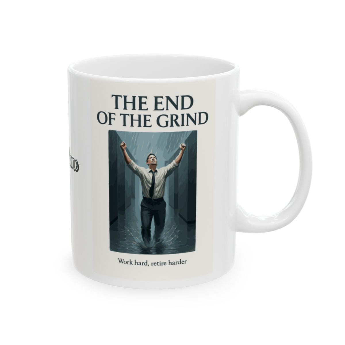 The End of the Grind Work hard retire harder | Personalized Microwavable Ceramic Mugs 11oz 15oz 20oz - Retiree Gifts Retirement Party