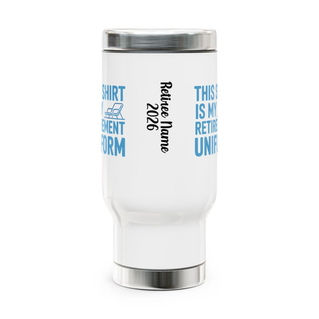 Personalized Retirement Travel Mug (Tumbler) – “This Shirt Is My Retirement Uniform” - Retiree Gifts Retirement Party