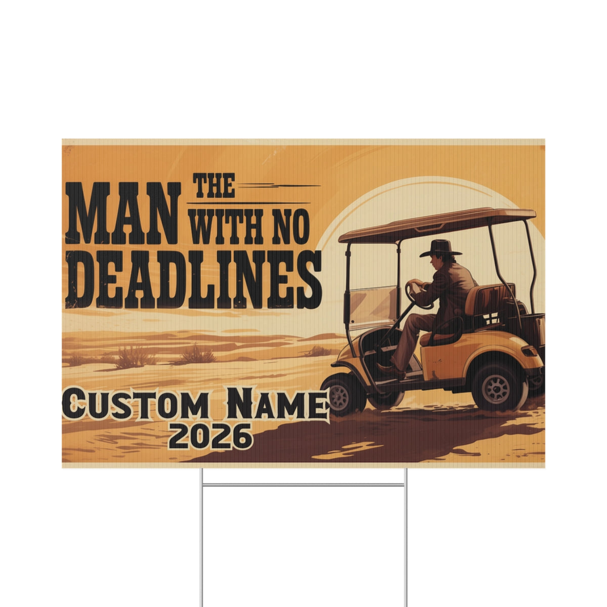 The Man With No Deadlines Golf Cart Desert Adventure Vinyl Banner or Yard Sign - Retiree Gifts Retirement Party